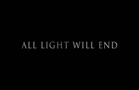 تریلر فیلم تمام روشنایی پایان می یابد All Light Will End 2018