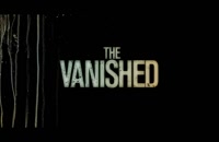 تریلر فیلم ناپدید شده The Vanished 2020 سانسور شده
