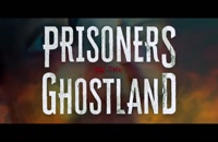 تریلر فیلم زندانیان سرزمین ارواح Prisoners of the Ghostland 2021 سانسور شده
