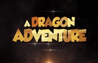 تریلر انیمیشن ماجراجویی اژدها A Dragon Adventure 2019