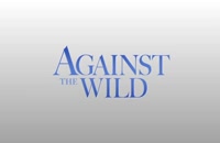 تریلر فیلم نبرد با طبیعت Against the Wild 2013