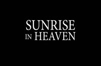 تریلر فیلم طلوع آفتاب در بهشت Sunrise in Heaven 2019