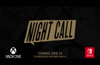 تاریخ انتشار بازی Night Call برروی کنسول‌های اکس‌باکس وان و نینتندو سوییچ مشخص شد + تریلر