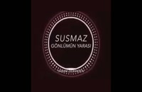 دانلود اهنگ ترکی سوسماز گونلومون یاراسی ریمیکس